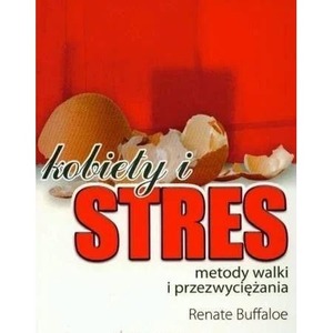 Kobiety i stres. Metody walki i przezwyciężania