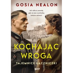 Kochając wroga. Tajemnice łączniczki