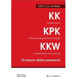 Kodeks karny. Kodeks postępowania karnego. Kodeks karny wykonawczy. 15 innych aktów prawnych EDYCJA KARNA wyd. 50