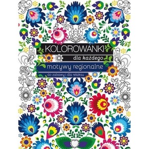 Kolorowanki dla każdego. Motywy regionalne do...