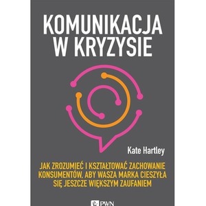 Komunikacja w kryzysie. Jak zrozumieć i...