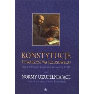 Konstytucje Towarzystwa Jezusowego oraz Normy...