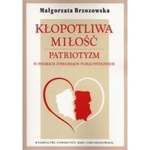 Kłopotliwa miłość. Patriotyzm w polskich dyskursac