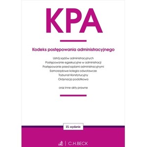 KPA. Kodeks postępowania administracyjnego oraz ustawy towarzyszące wyd. 15