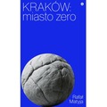 Kraków. Miasto zero