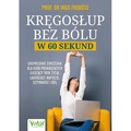 Kręgosłup bez bólu w 60 sekund. Ekspresowe ćwiczenia dla osób siedzących, łagodzące napięcie, sztywność i ból