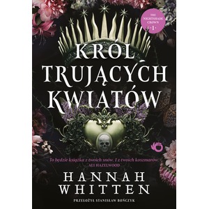 Król trujących kwiatów. The Nightshade Crown. Tom 1