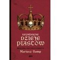 Kryminalne dzieje Piastów. Mroczna historia dynastii