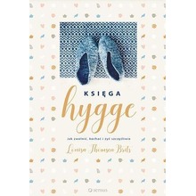 Księga hygge. Jak zwolnić kochać i żyć szczęśliwie