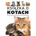 Książka o kotach. Rasy, pielęgnacja, odżywianie