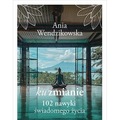 Ku zmianie. 102 nawyki świadomego życia