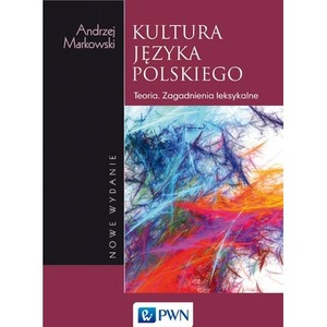 Kultura języka polskiego. Teoria. Zagadnienia..