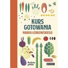 Kurs gotowania Marka Łebkowskiego. Kuchnia polska