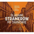 Śladami Stramerów po Tarnowie