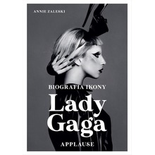 Lady Gaga: Applause. Biografia ikony