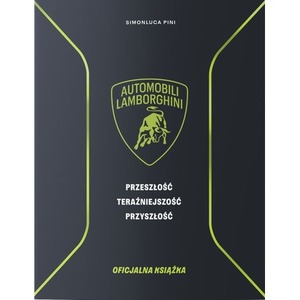 Lamborghini. Przeszłość teraźniejszość przyszłość. Książka oficjalna