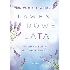 Lawendowe lata. Odkryj w sobie moc dojrzałości