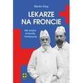 Lekarze na froncie. Jak działania wojenne zmieniły medycynę wyd. 2026
