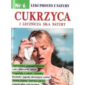 Leki prosto z natury nr 6 Cukrzyca i lecznicza...
