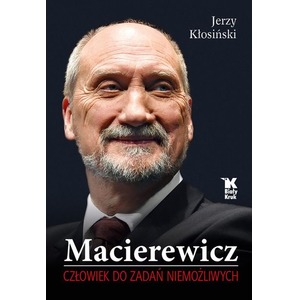 Macierewicz. Człowiek do zadań niemożliwych