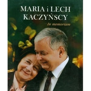 Maria i Lech Kaczyńscy. In memoriam
