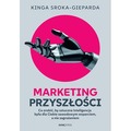 Marketing przyszłości. Co zrobić, żeby sztuczna inteligencja była dla Ciebie zawodowym wsparciem, a nie zagrożeniem
