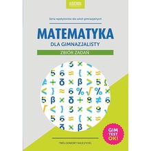 Matematyka dla gimnazjalisty. Zbiór  zadań. Nowe wydanie. Gimtest OK!