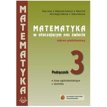 Matematyka LO KL 3. Podręcznik. Zakres podstawowy. Matematyka w otaczającym nas świecie (2018)
