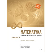 Matematyka Próbne arkusze maturalne Zestaw 2. Poziom podstawowy