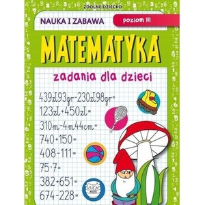 Matematyka. Zadania dla dzieci. Poziom III
