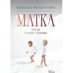 Matka. Historia brutalnie prawdziwa