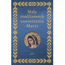 Mały modlitewnik zawierzenia Maryi