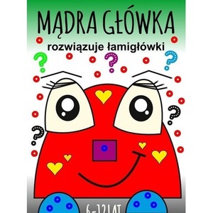 Mądra główka rozwiązuje łamigłówki 6-12lat