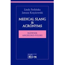 Medical Slang & Acronims Słownik angielsko - polski