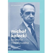 Michał Kalecki. Biografia intelektualna