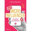 MICROINFLUENCER - jak zarabiać na instagramie mają
