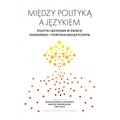 Między polityką a językiem. Polityki językowe w świecie hiszpańsko- i portugalskojęzycznym