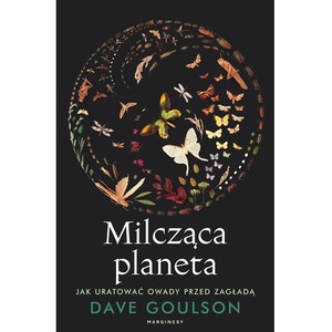 Milcząca planeta. Jak uratować owady przed zagładą