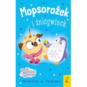 Mopsorożek i śniegwinek. Sklepik z magicznymi zwierzętami