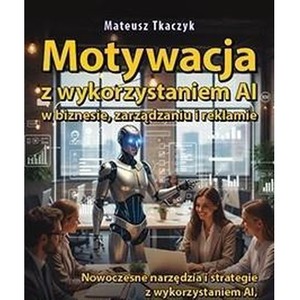 Motywacja z wykorzystaniem AI w biznesie...