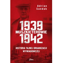 Muszkieterowie 19391942. Historia tajnej...