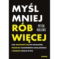 Myśl mniej, rób więcej. Jak nastawić się na działanie, przestać nadmiernie analizować i zmienić swoje życie