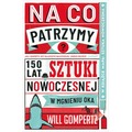 Na co patrzymy? 150 lat sztuki nowoczesnej w mgnieniu oka