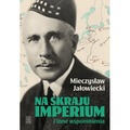 Na skraju Imperium i inne wspomnienia wyd. 10