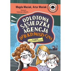 Na tropie przemytników zwierząt. Odlotowa Sąsiedzka Agencja Detektywistyczna. Tom 1
