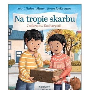 Na tropie skarbu. 7 sekretów Eucharystii