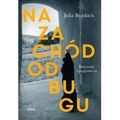 Na zachód od Bugu. Dzienniki z Pogranicza