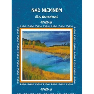 Nad Niemnem Elizy Orzeszkowej