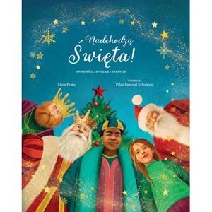 Nadchodzą Święta! Opowieści, zwyczaje i tradycje