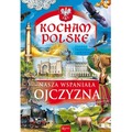 Nasza wspaniała ojczyzna kocham Polskę